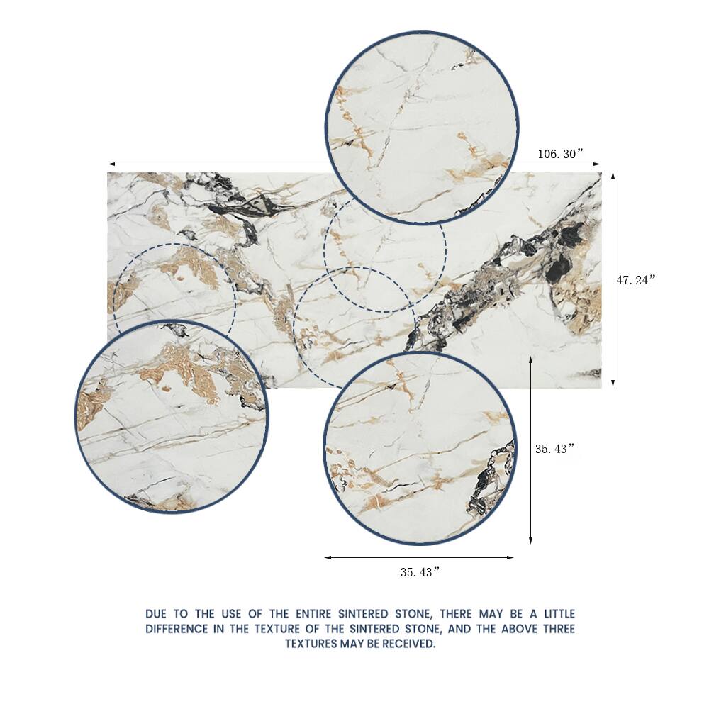 106.30" 47.24" 35.43" 35.43"  
DUE TO THE USE OF THE ENTIRE SINTERED STONE, THERE MAY BE A LITTLE DIFFERENCE IN THE TEXTURE OF THE SINTERED STONE, AND THE ABOVE THREE TEXTURES MAY BE RECEIVED.
