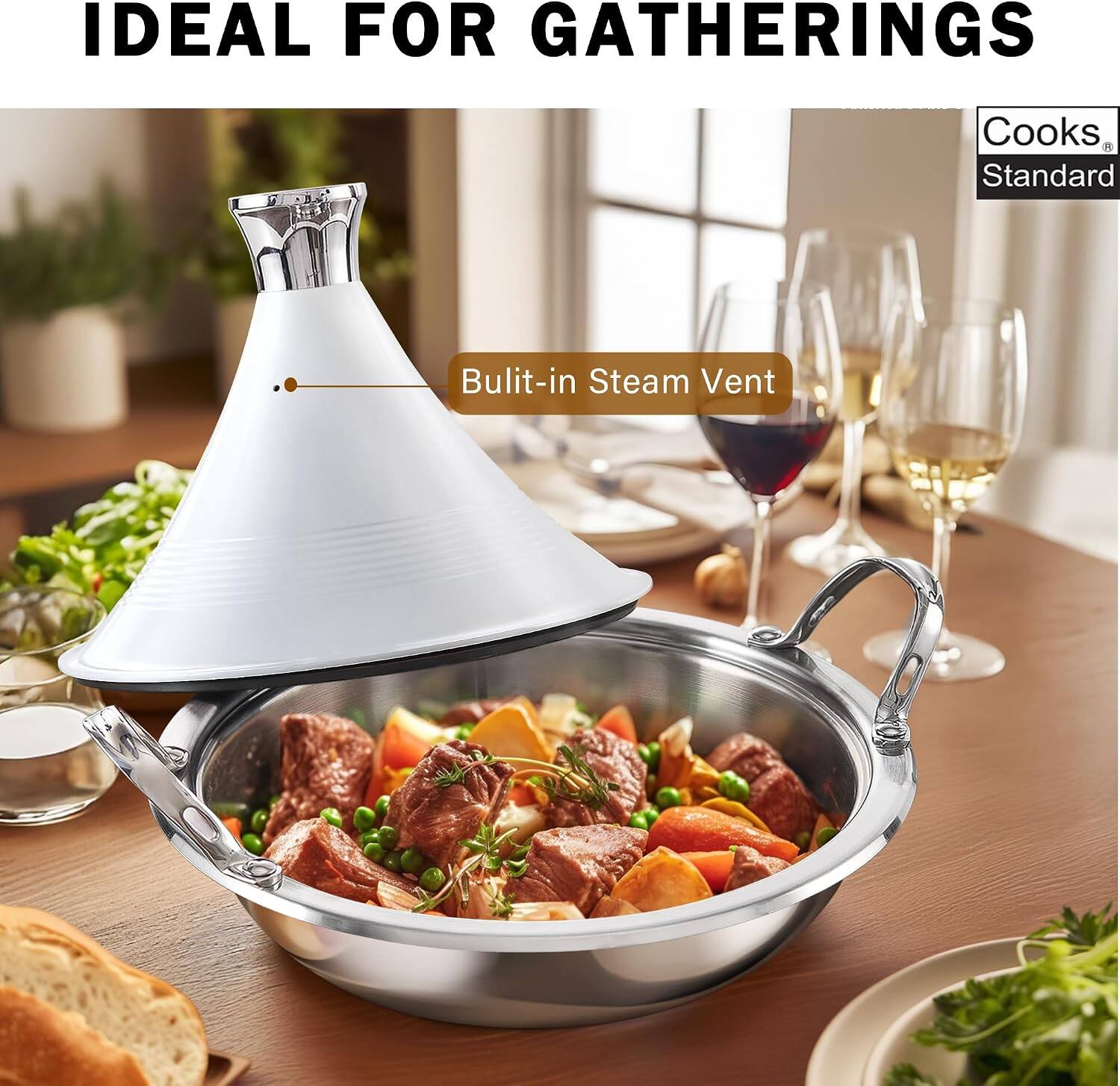 IDEAL FOR GATHERINGS

Cooks Standard

Built-in Steam Vent