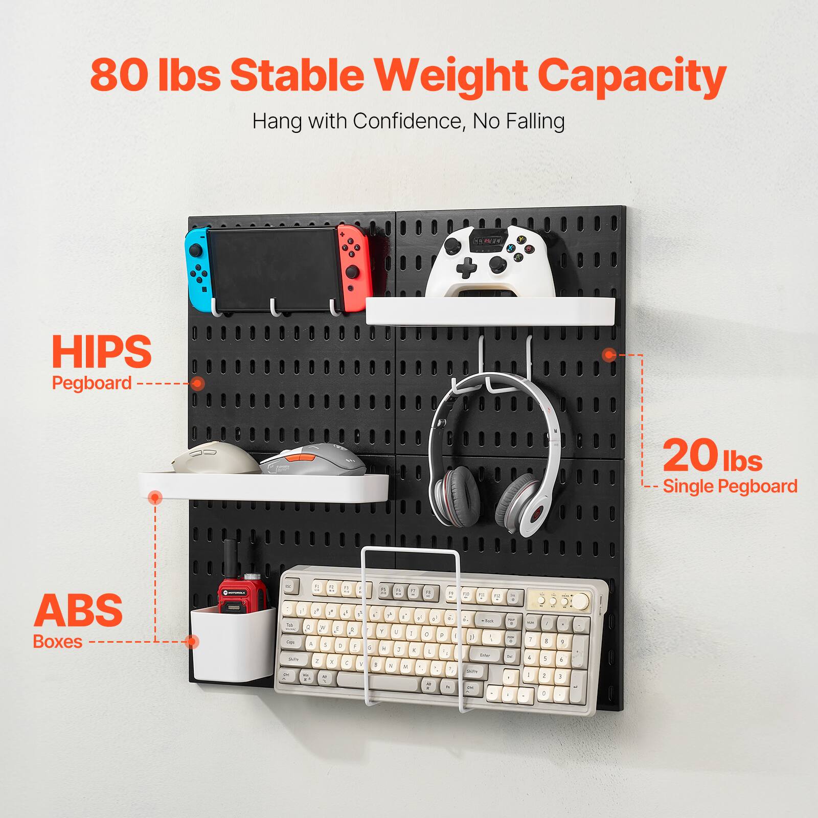 80 lbs Stable Weight Capacity  
Hang with Confidence, No Falling  

HIPS Pegboard  
ABS Boxes  

20 lbs Single Pegboard