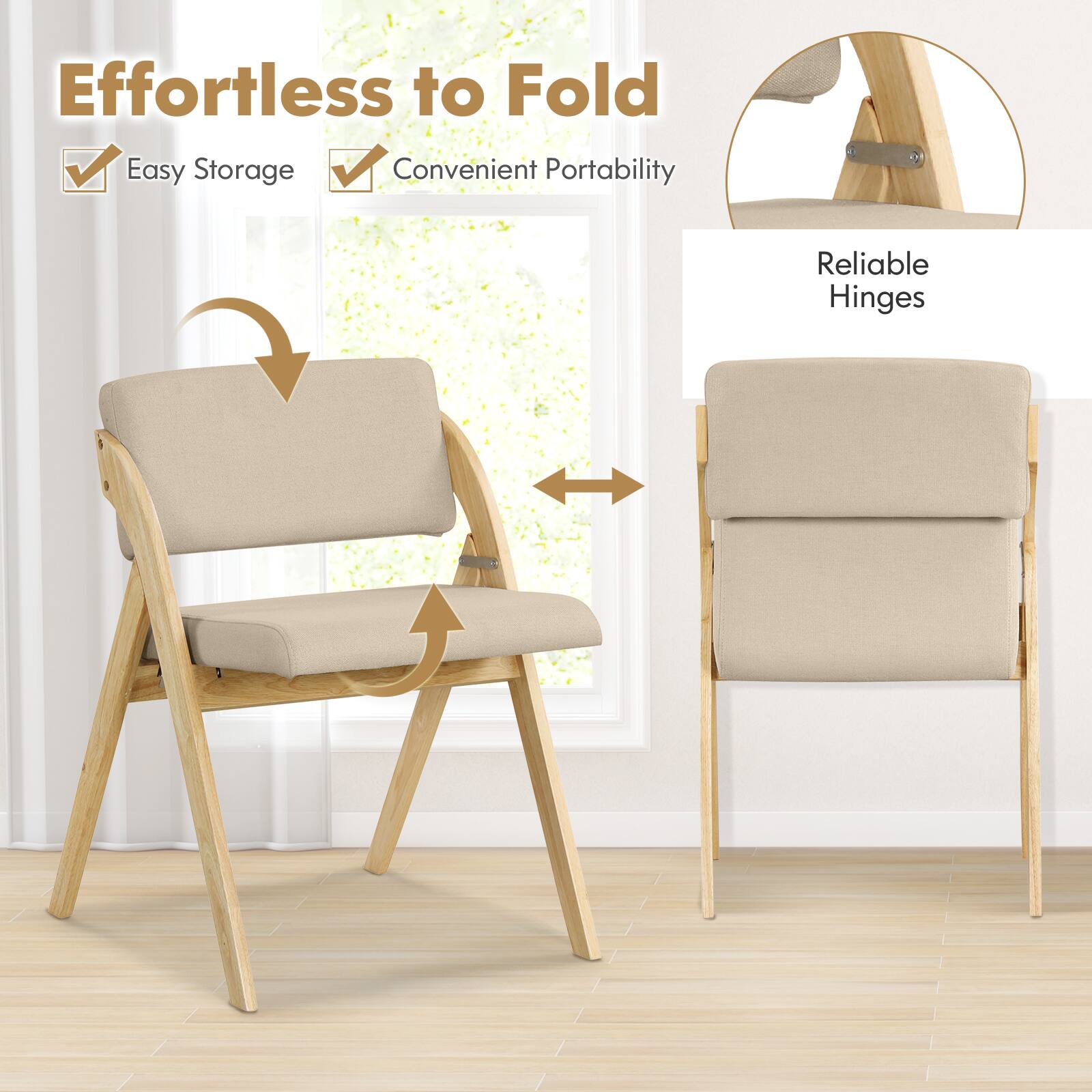 Effortless to Fold  
Easy Storage  
Convenient Portability  
Reliable Hinges
