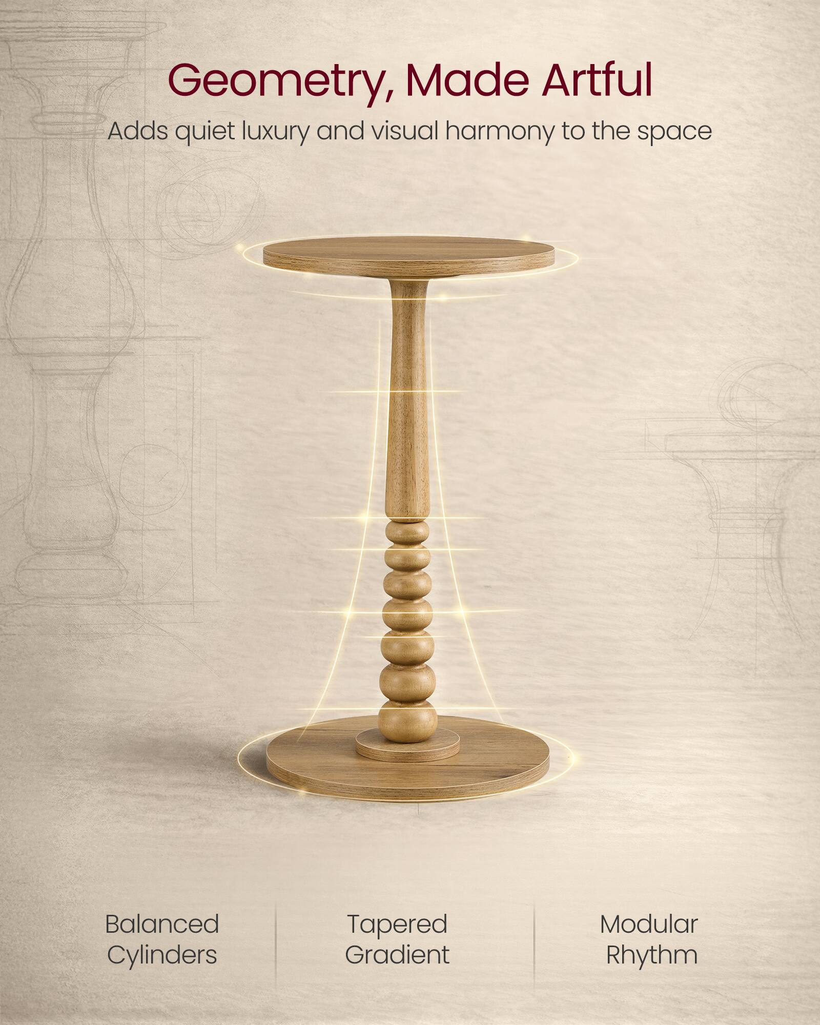 Geometry, Made Artful  
Adds quiet luxury and visual harmony to the space  

Balanced Cylinders  
Tapered Gradient  
Modular Rhythm