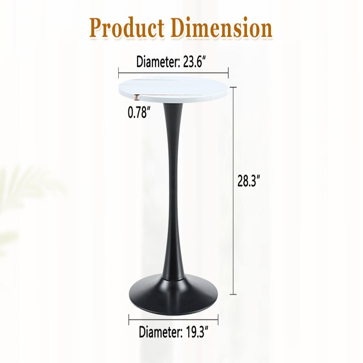 Product Dimension  
Diameter: 23.6"  
Height: 28.3"  
Thickness: 0.78"  
Diameter: 19.3"