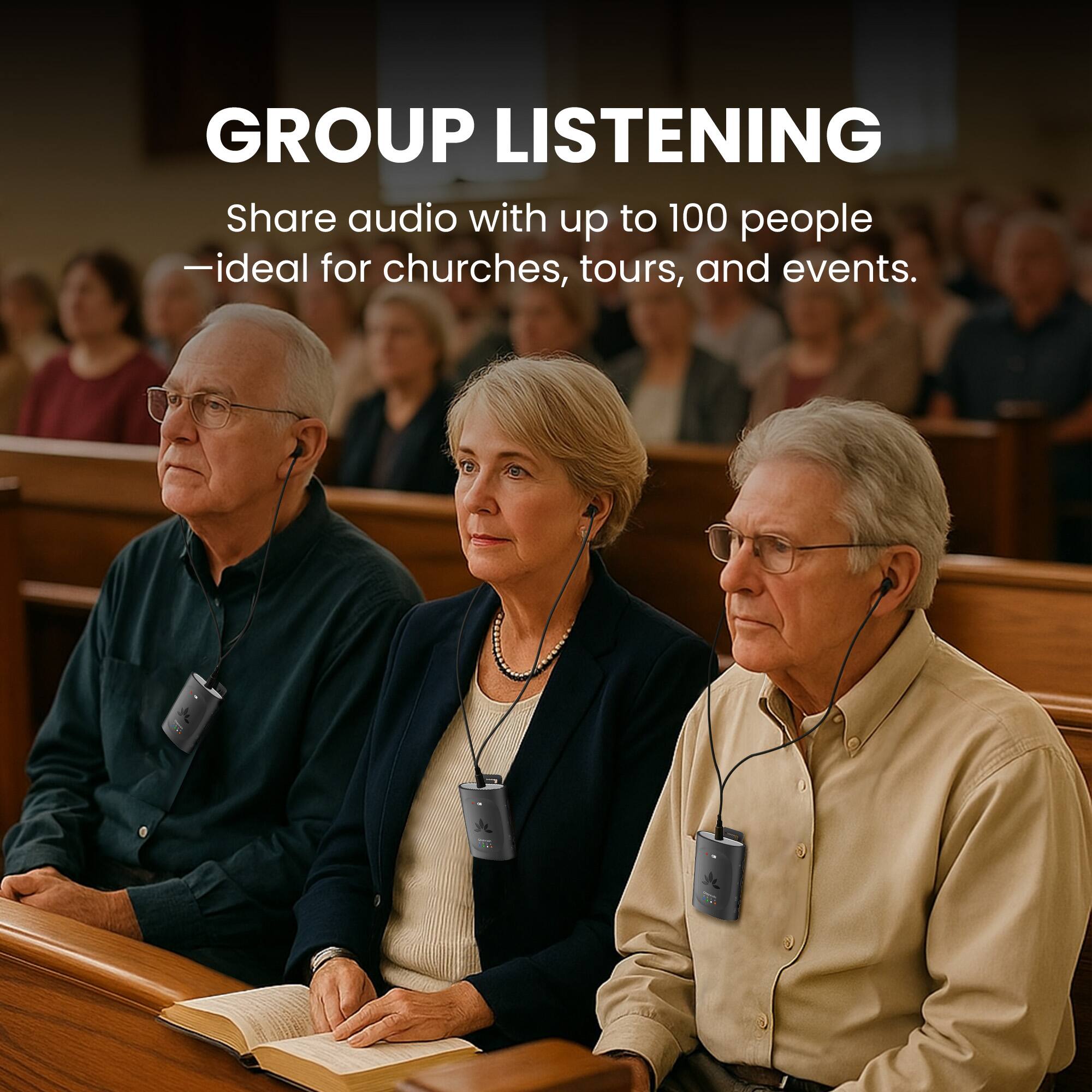 GROUP LISTENING  
Share audio with up to 100 people  
—ideal for churches, tours, and events.