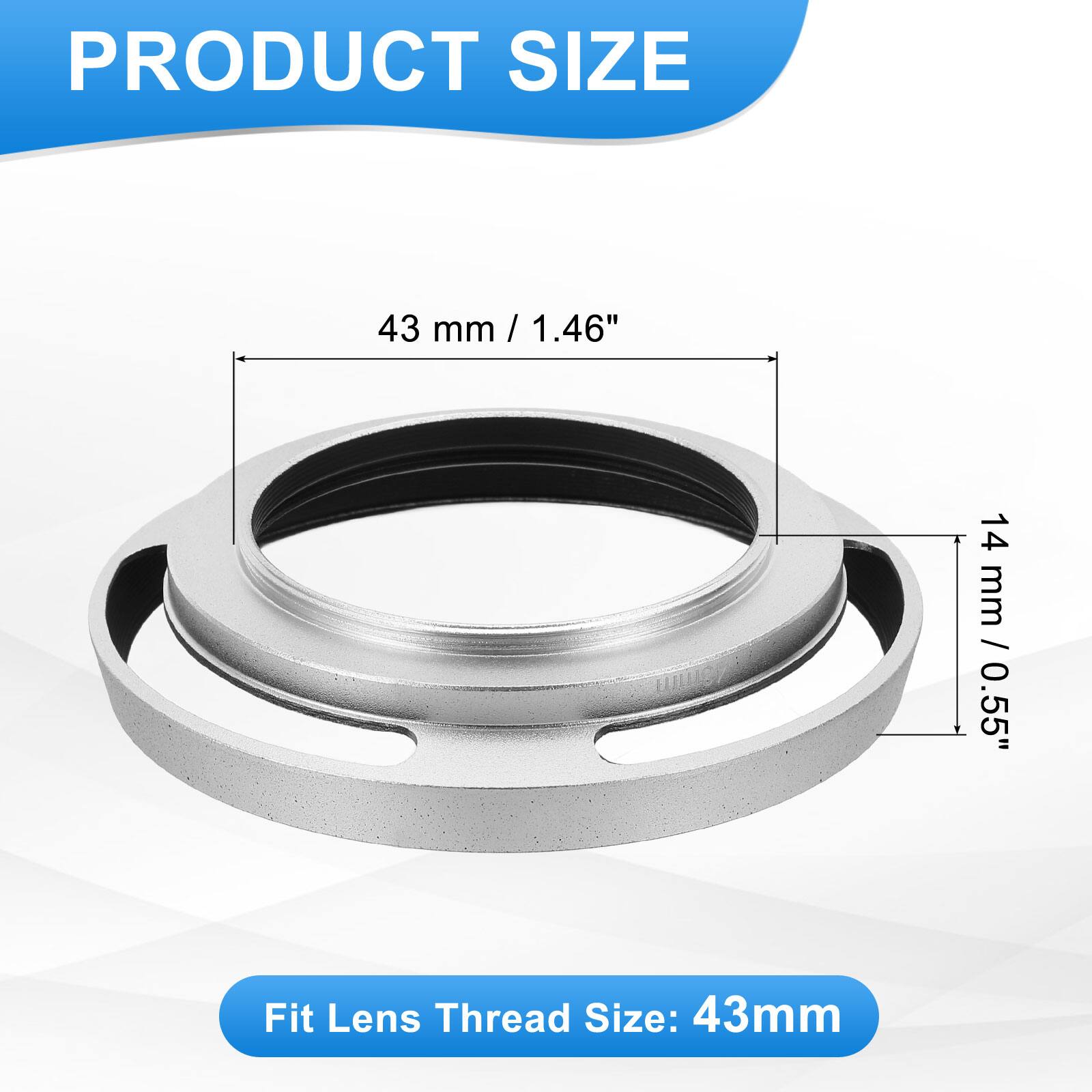 PRODUCT SIZE  
43 mm / 1.46"  
14 mm / 0.55"  

Fit Lens Thread Size: 43mm