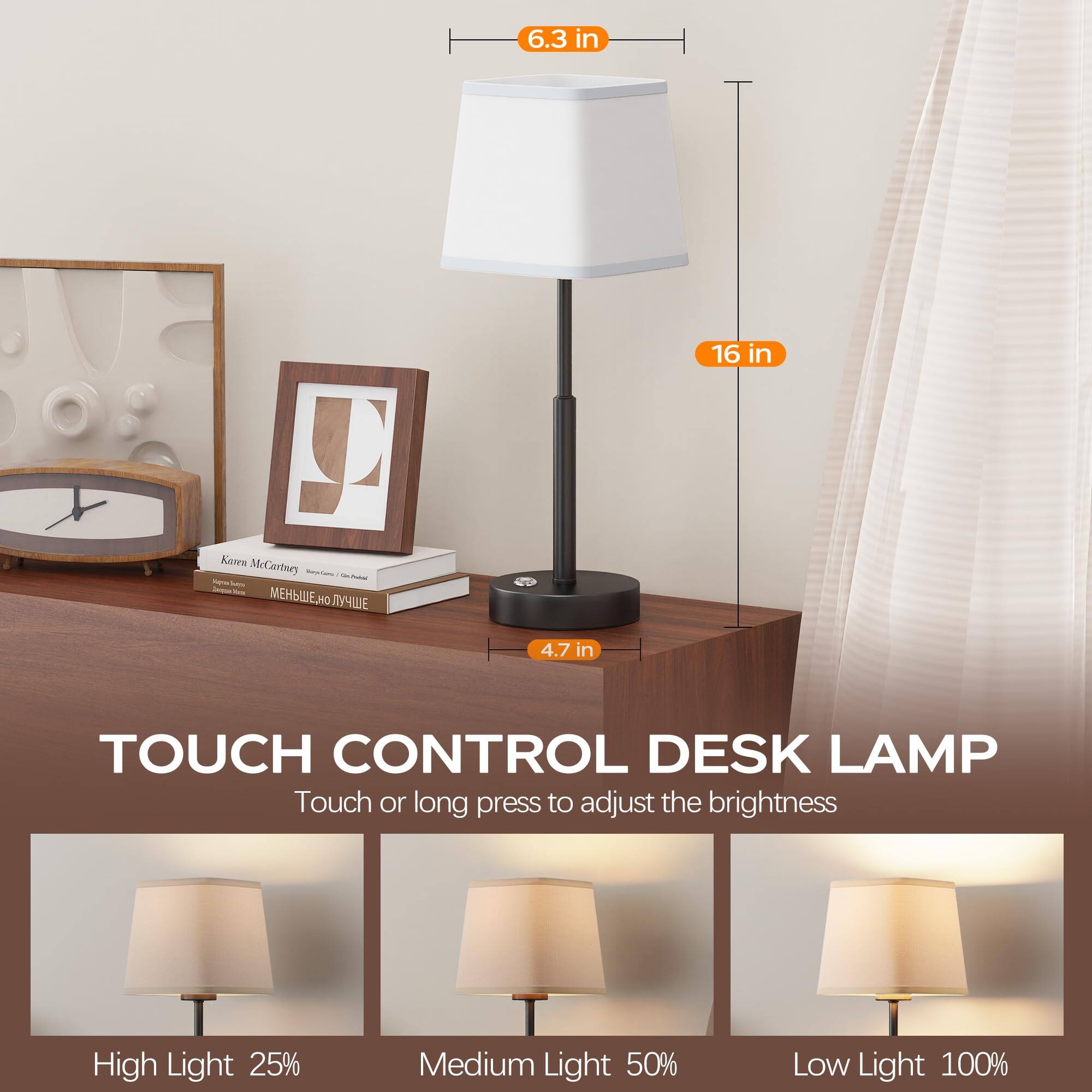 6.3 in  
16 in  
4.7 in  

TOUCH CONTROL DESK LAMP  
Touch or long press to adjust the brightness  

High Light 25%  
Medium Light 50%  
Low Light 100%