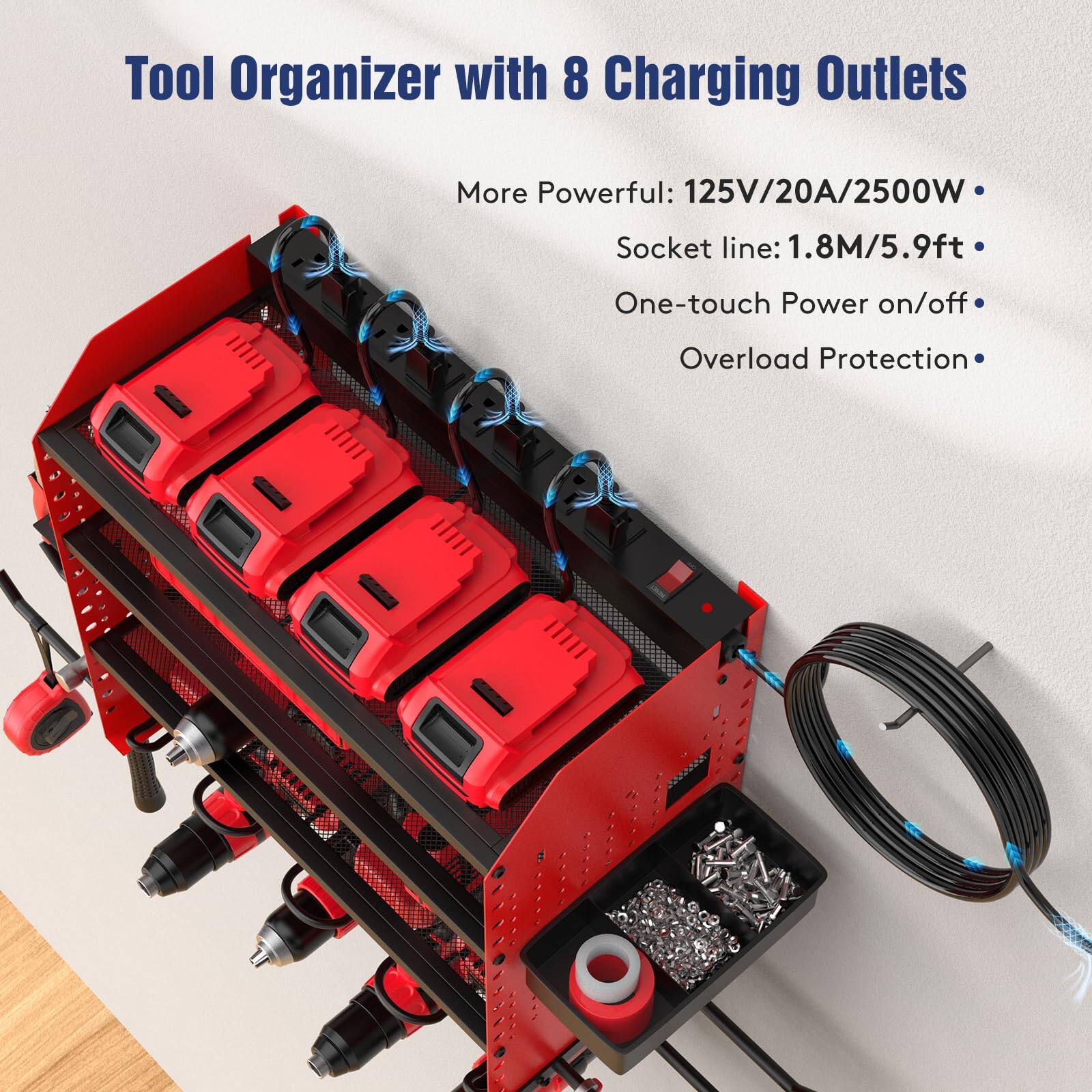 Tool Organizer with 8 Charging Outlets

More Powerful: 125V/20A/2500W  
Socket line: 1.8M/5.9ft  
One-touch Power on/off  
Overload Protection