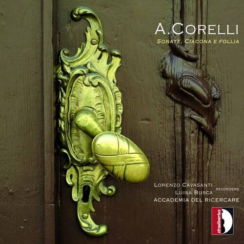 A. CORELLI  
SONATE, CIACONA E FOLLIA  

LORENZO CAVASANTI  
RECORDERS  
LUISA BUSCA  
ACCADEMIA DEL RICERCARE  

stradivarius
