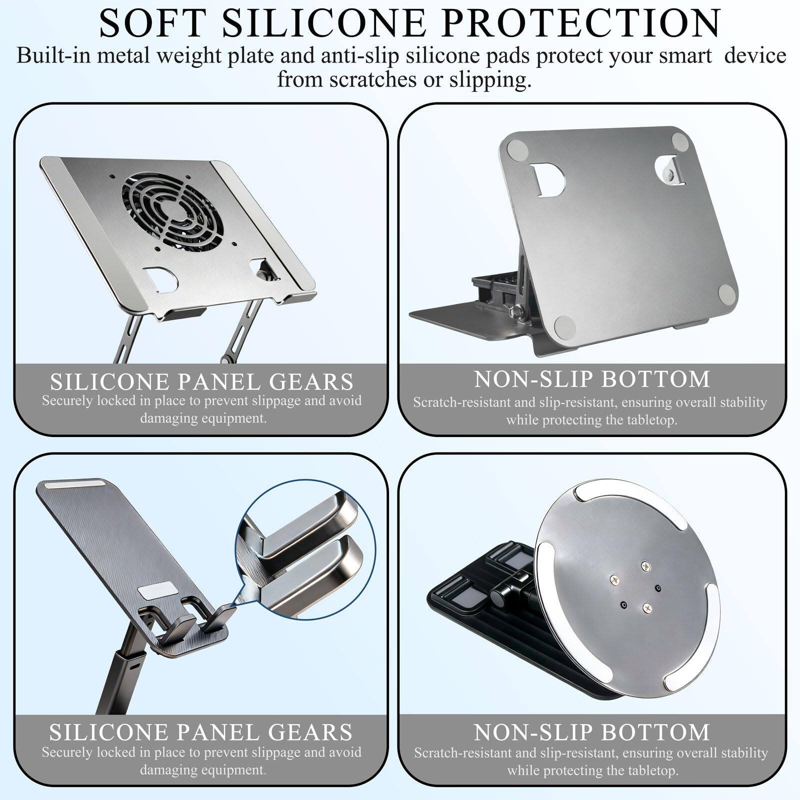 SOFT SILICONE PROTECTION  
Built-in metal weight plate and anti-slip silicone pads protect your smart device from scratches or slipping.  

SILICONE PANEL GEARS  
Securely locked in place to prevent slippage and avoid damaging equipment.  

NON-SLIP BOTTOM  
Scratch-resistant and slip-resistant, ensuring overall stability while protecting the tabletop.