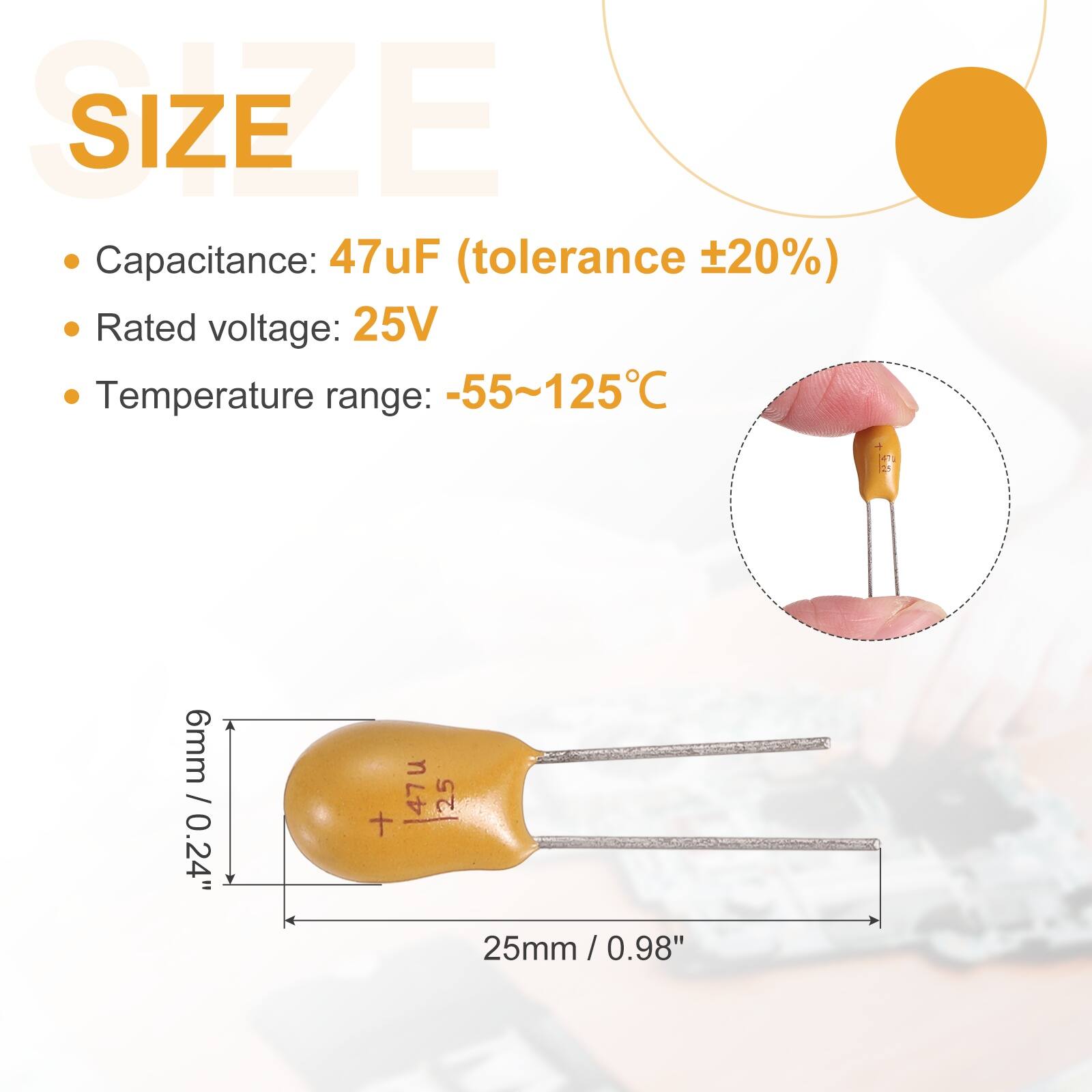 SIZE

- Capacitance: 47uF (tolerance ±20%)
- Rated voltage: 25V
- Temperature range: -55~125°C

6mm / 0.24"  
25mm / 0.98"
