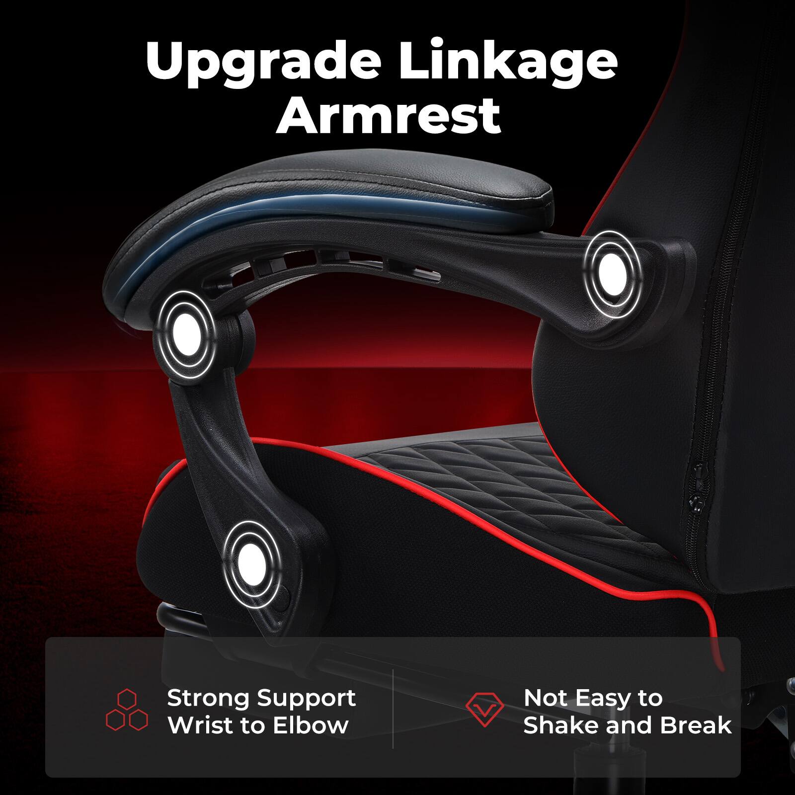 Upgrade Linkage Armrest
Strong Support Wrist to Elbow
Not Easy to Shake and Break