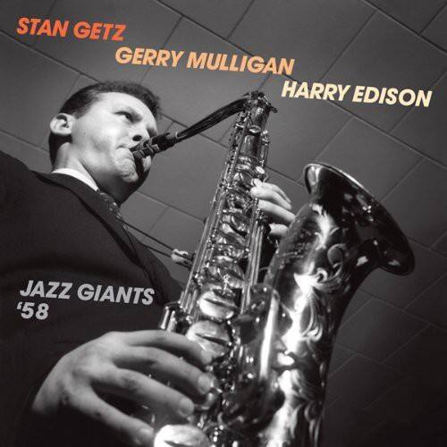 STAN GETZ  
GERRY MULLIGAN  
HARRY EDISON  

JAZZ GIANTS '58