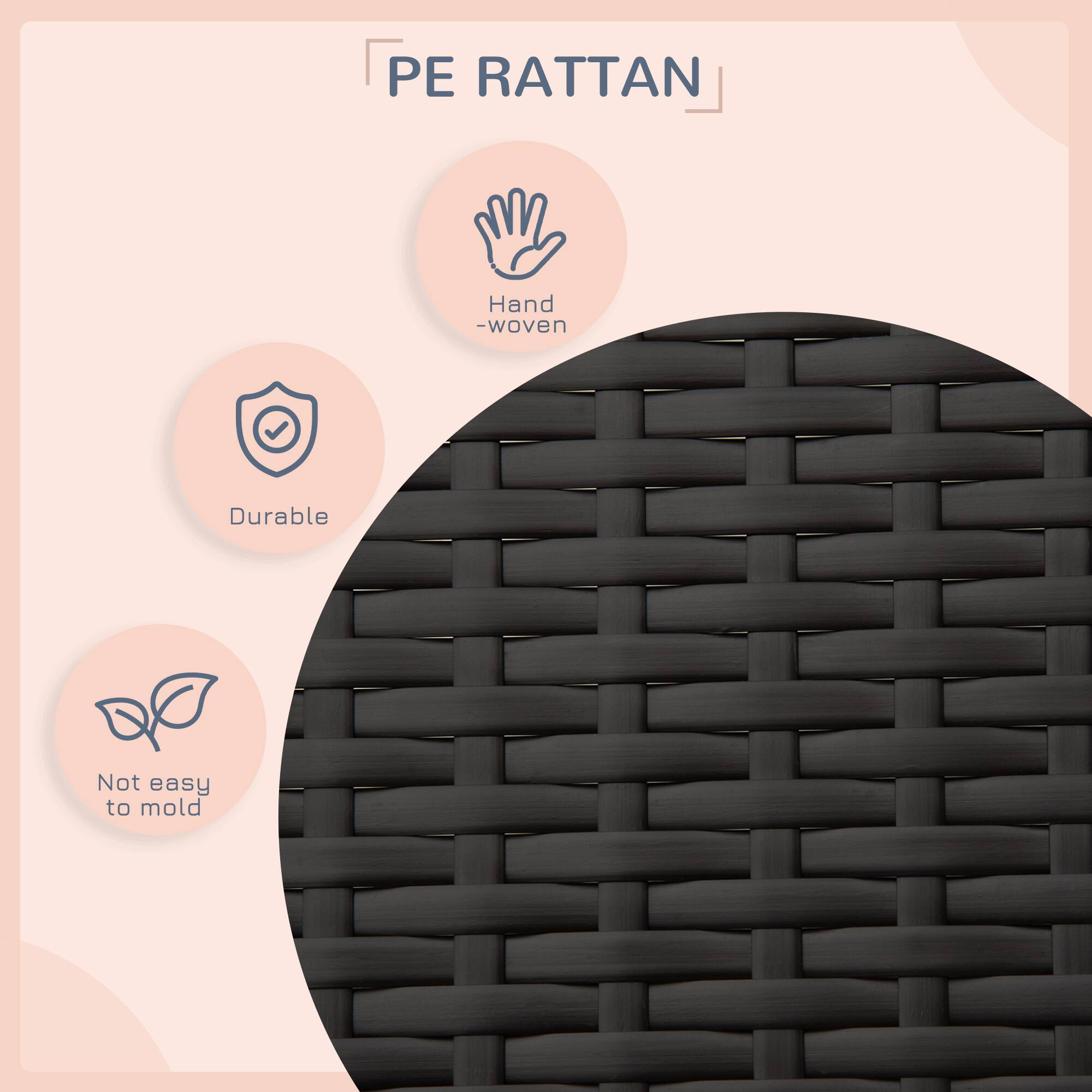 PE RATTAN

- Hand-woven
- Durable
- Not easy to mold