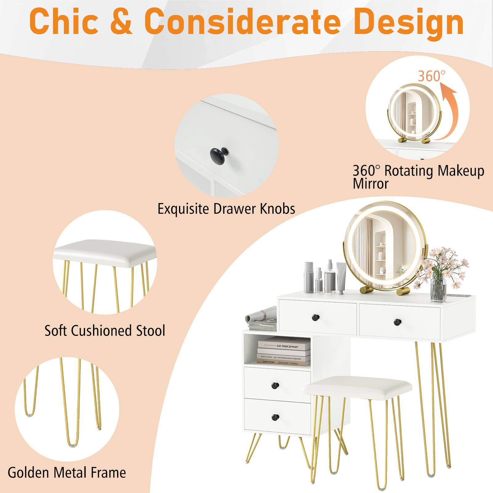 Chic & Considerate Design

- Exquisite Drawer Knobs
- 360° Rotating Makeup Mirror
- Soft Cushioned Stool
- Golden Metal Frame