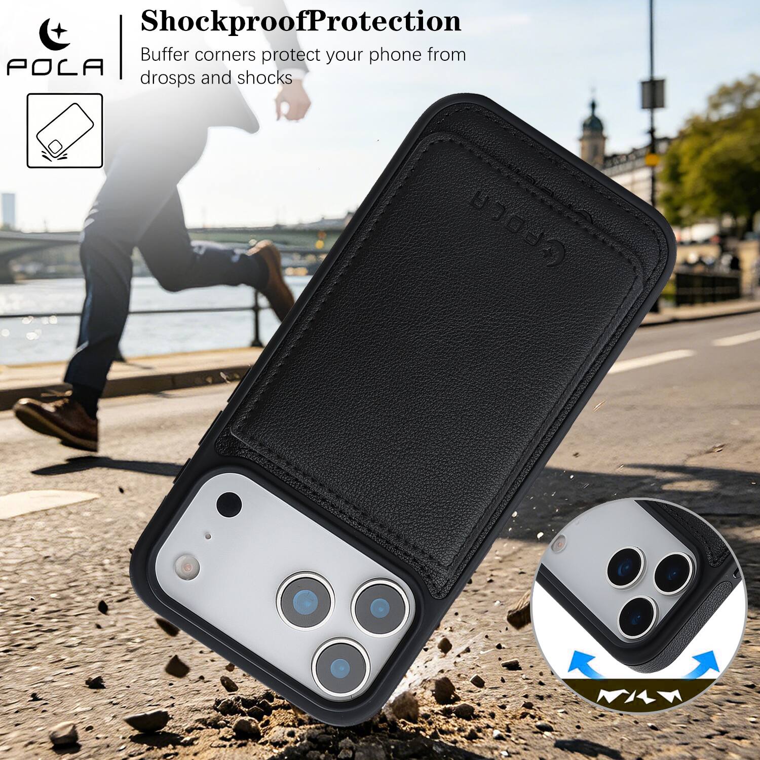 Shockproof Protection  
Buffer corners protect your phone from drops and shocks