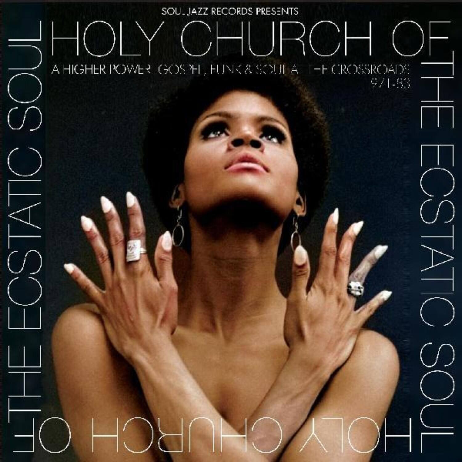 Soul Jazz Records Presents  
Holy Church of the Ecstatic Soul  
A Higher Power (Gos. Hi, Hing & Sc)  
Crossroads Soul 9/1-83  
The Ecstatic Soul of the Church