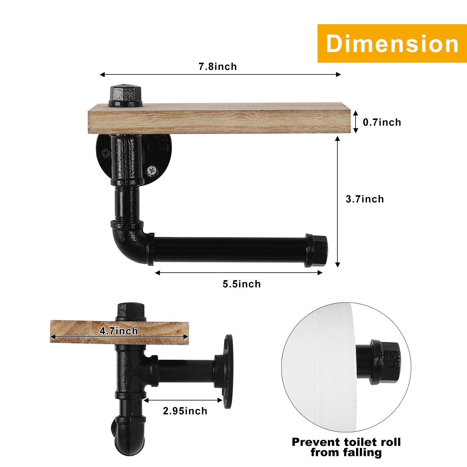 7.8 inch  
Dimension  
0.7 inch  
3.7 inch  
5.5 inch  
4.7 inch  
2.95 inch  
Prevent toilet roll from falling
