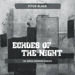 Pitch Black - Echoes Of The Night (The Adrian Sherwood Remixes) - VINYL LP