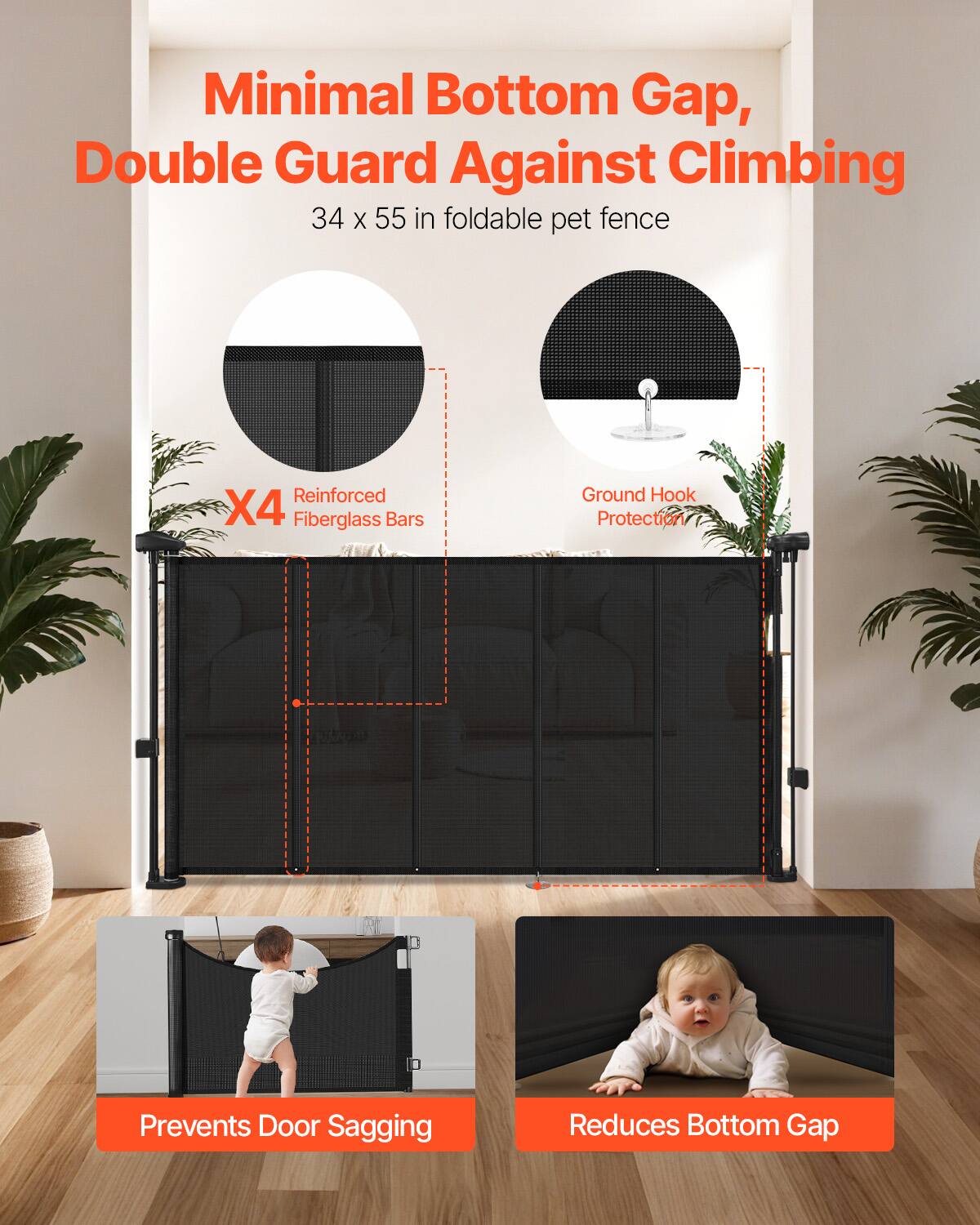 Minimal Bottom Gap, Double Guard Against Climbing  
34 x 55 in foldable pet fence  

- X4 Reinforced Fiberglass Bars  
- Ground Hook Protection  

Prevents Door Sagging  
Reduces Bottom Gap