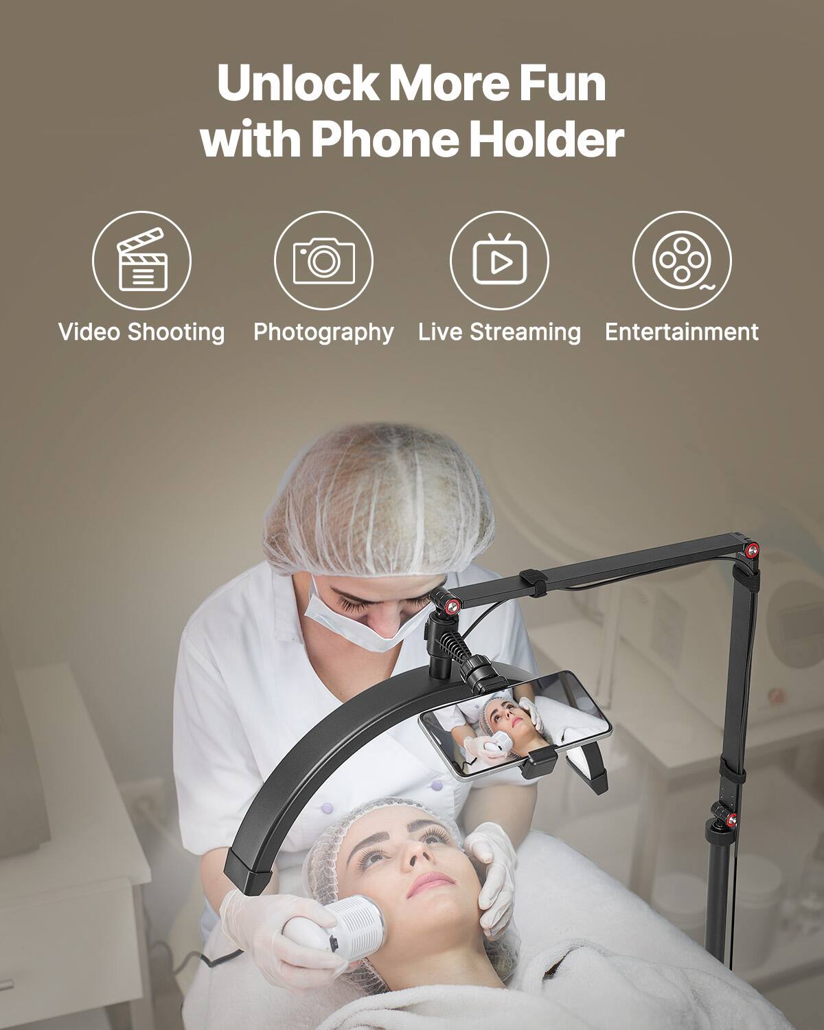 Unlock More Fun with Phone Holder

- Video Shooting
- Photography
- Live Streaming
- Entertainment
