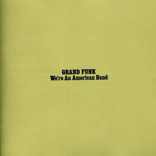 GRAND FUNK  
We're An American Band