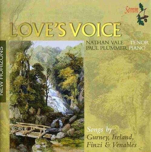 **Somm**

**LOVE'S VOICE**

**NATHAN VALE**  
**TENOR**

**PAUL PLUMMER**  
**PIANO**

**NEW HORIZONS**

**Songs by**  
**Gurney, Ireland, Finzi & Venables**