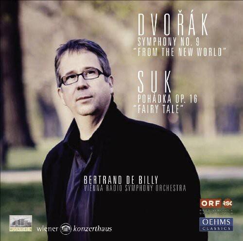 DVOŘÁK  
SYMPHONY NO. 9  
"FROM THE NEW WORLD"  

SUK  
POHÁDKA OP. 16  
"FAIRY TALE"  

BERTRAND DE BILLY  
VIENNA RADIO SYMPHONY ORCHESTRA  

ORF RSC  
wiener MUSIKVEREIN  
konzerthaus  

OEHMS CLASSICS