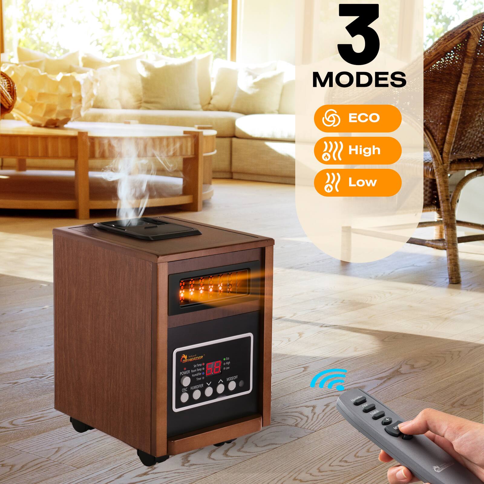 3 MODES  
ECO  
High  
Low  

POWER  
Set Temp 68°F  
Mode  
Off  
On  
Heat  
Fan  
Timer  
Clock  
Woodchip  
Remote