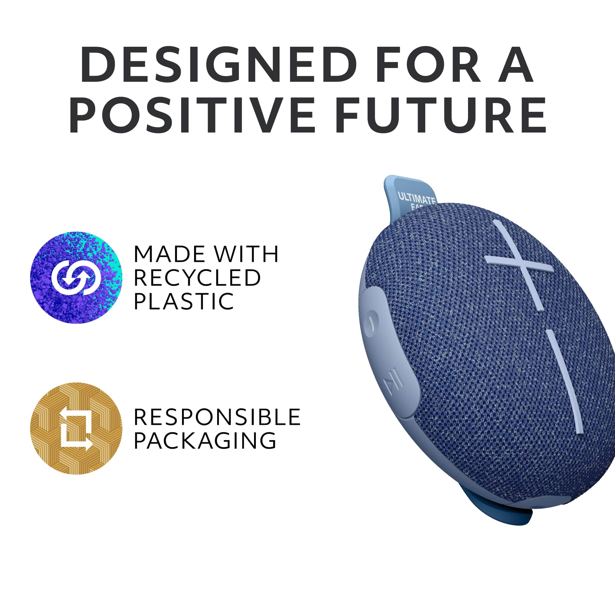 Designed for a Positive Future: Ultimate Ears Made with Recycled Plastic, Responsible Packaging.