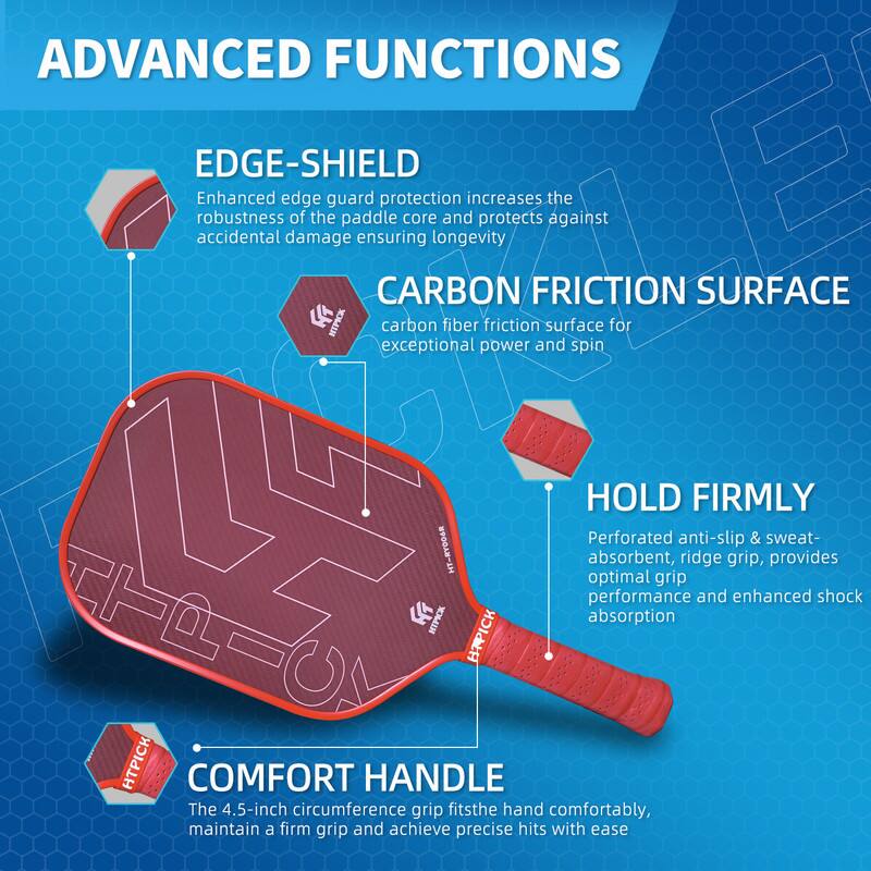 **ADVANCED FUNCTIONS**

- **EDGE-SHIELD**  
  Enhanced edge guard protection increases the robustness of the paddle core and protects against accidental damage, ensuring longevity.

- **CARBON FRICTION SURFACE**  
  HTSCA carbon fiber friction surface for exceptional power and spin.

- **HOLD FIRMLY**  
  Perforated anti-slip & sweat-absorbent, ridge grip, provides optimal grip performance and enhanced shock absorption.

- **COMFORT HANDLE**  
  The 4.5-inch circumference grip fits the hand comfortably, maintain a firm grip and achieve precise hits with ease.