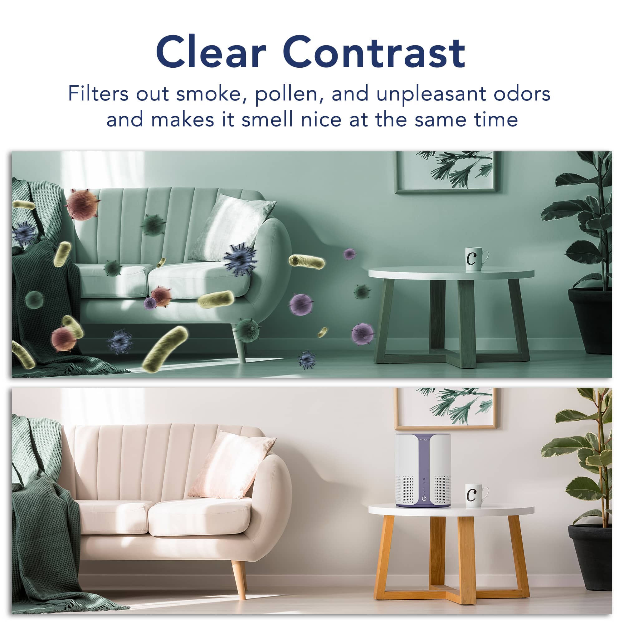 Clear Contrast
Filters out smoke, pollen, and unpleasant odors and makes it smell nice at the same time