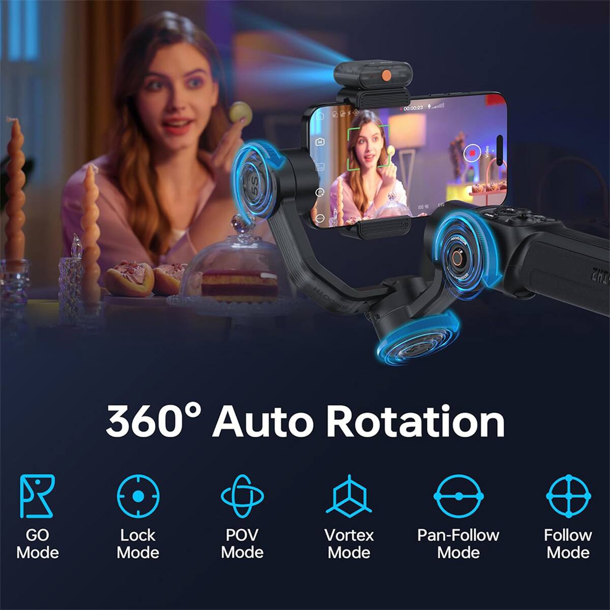 360° Auto Rotation

GO Mode
Lock Mode
POV Mode
Vortex Mode
Pan-Follow Mode
Follow Mode