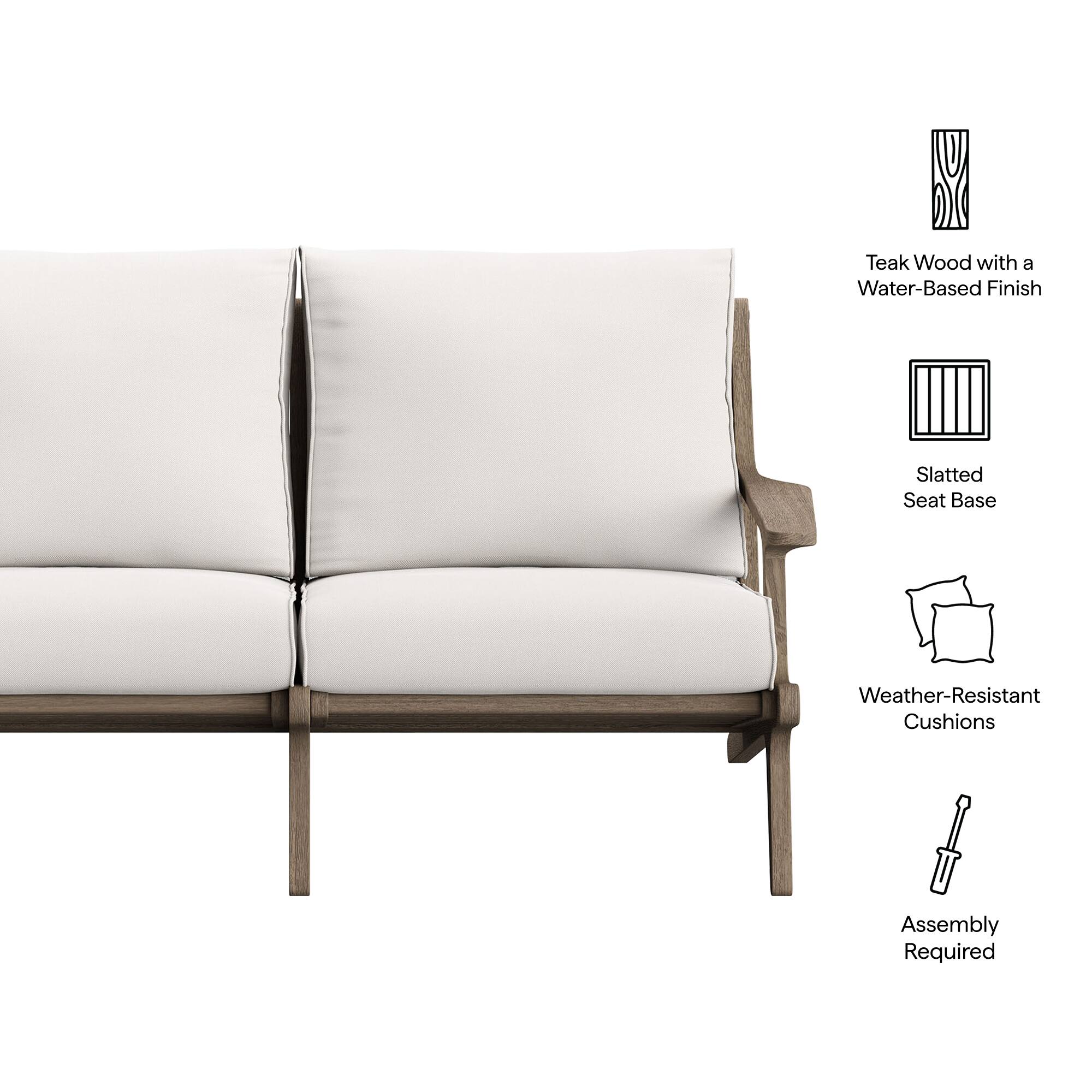 Teak Wood with a Water-Based Finish  
Slatted Seat Base  
Weather-Resistant Cushions  
Assembly Required