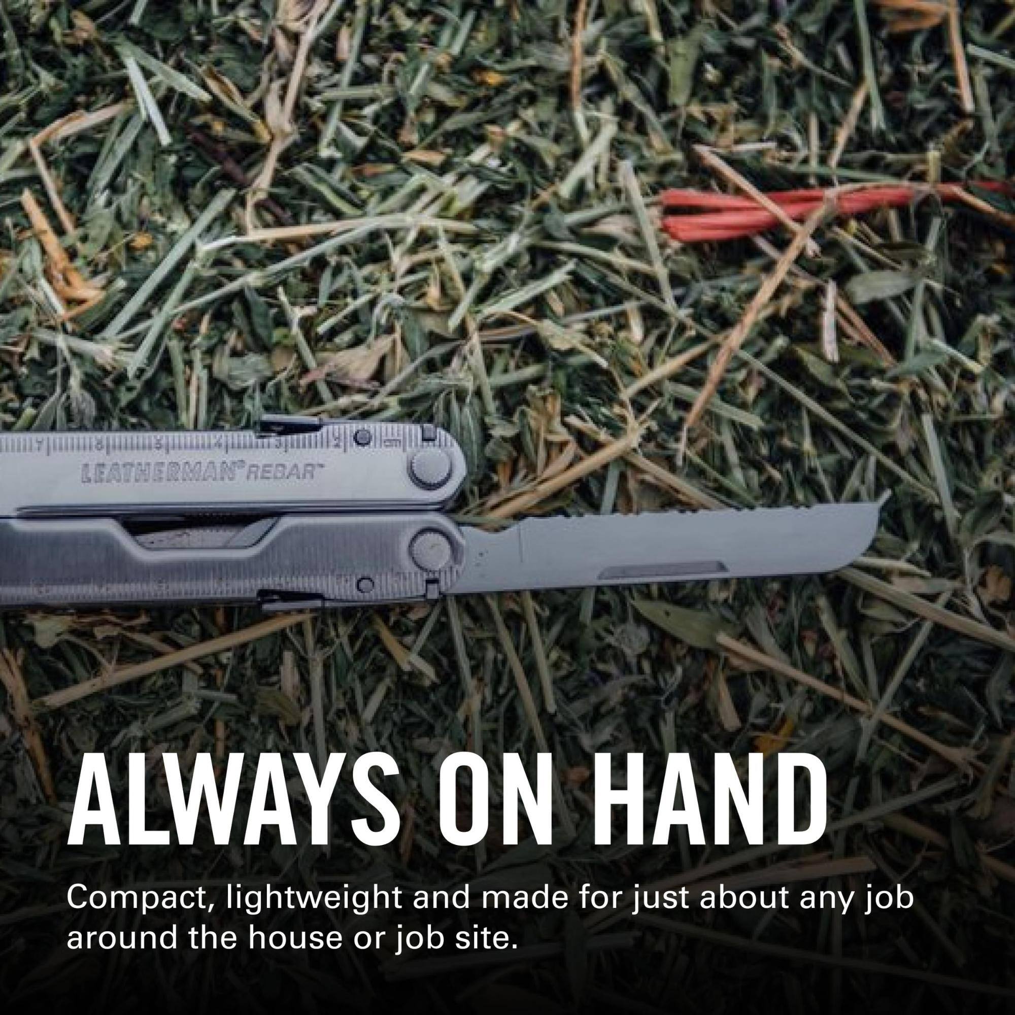 LEATHERMAN REBAR ALWAYS ON HAND

Compact, lightweight and made for just about any job around the house or job site.