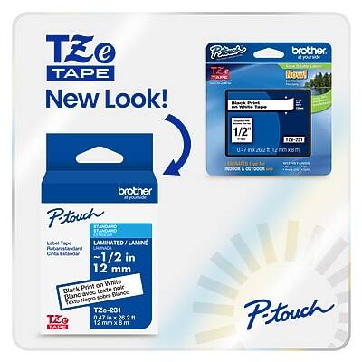 **TZe Tape New Look!**

**Petouch**

**Label Tape**
- **LAMINATED / LAMINÉE**
- **1/2 in (12 mm)**
- **Black Print on White Tape**
- **Texte noir sur ruban blanc**
- **Texto Negro sobre cinta blanca**

**TZe-231**
- **0.47 in x 26.2 mm**
- **12 mm x 8 m**

**Brother**

**INDOOR & OUTDOOR**

**STANDARD**

**Ruban standard**
- **Cinta Estandar**

**Brother**

**TZe-231**