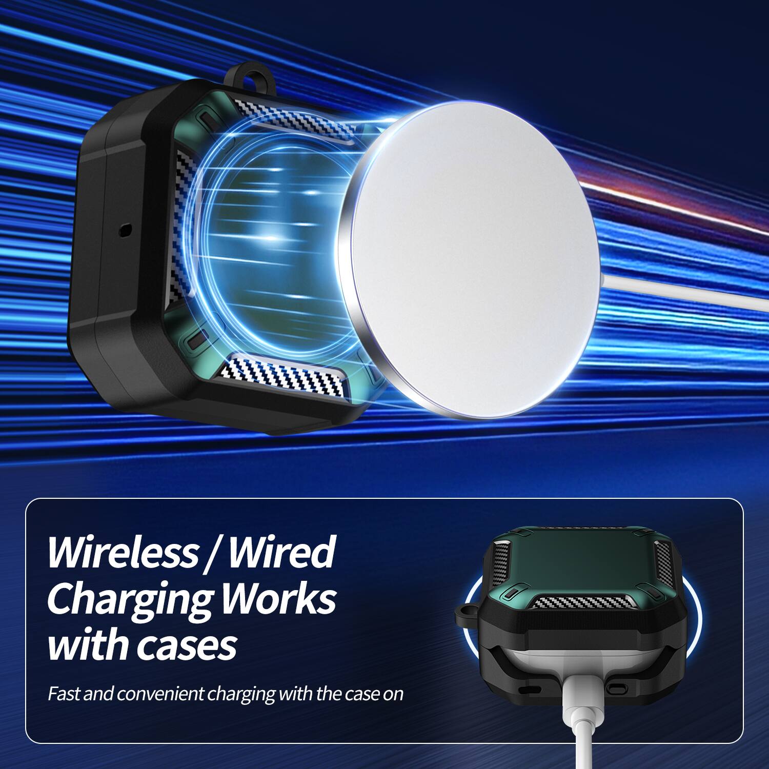 Wireless / Wired Charging Works with cases  
Fast and convenient charging with the case on