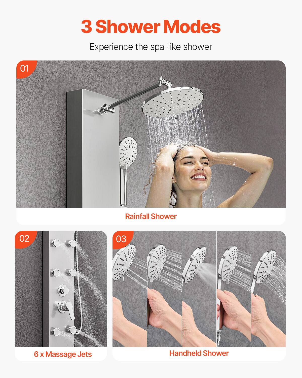 3 Shower Modes  
Experience the spa-like shower  

01 Rainfall Shower  

02 6 x Massage Jets  

03 Handheld Shower