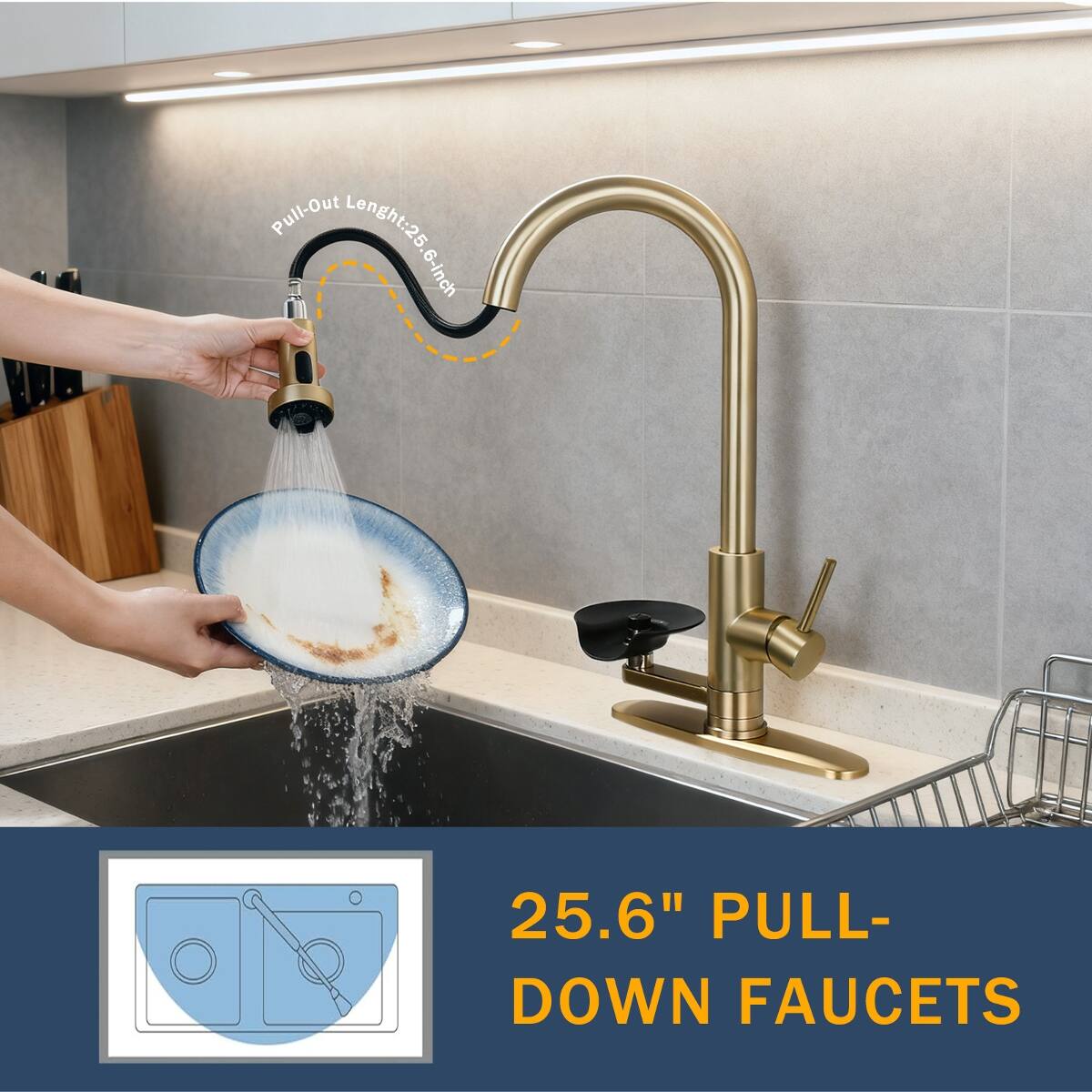 Pull-Out Length: 25.6-inch  
25.6" PULL-DOWN FAUCETS