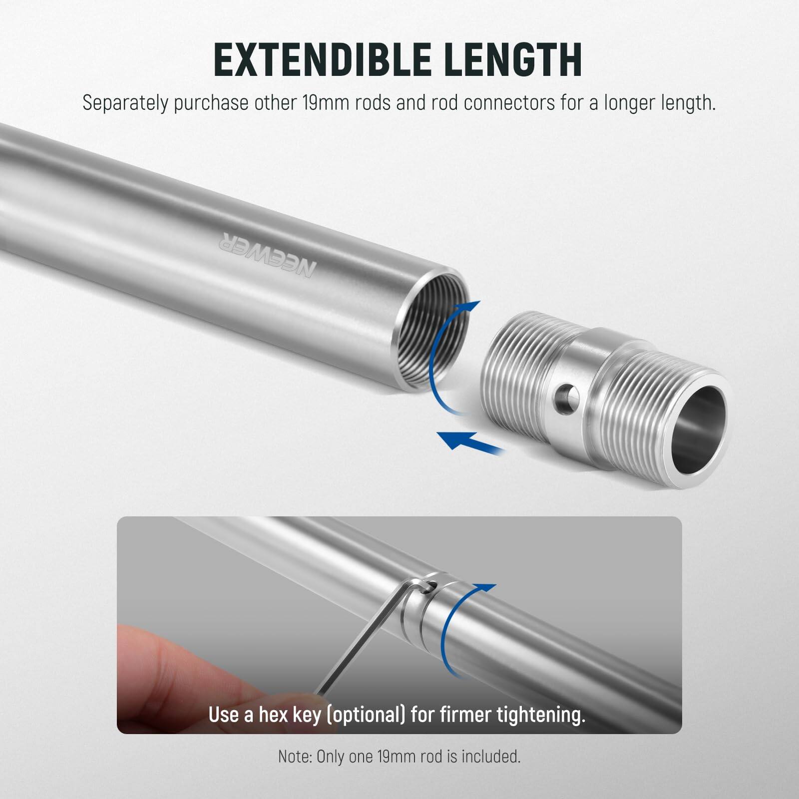 EXTENDIBLE LENGTH  
Separately purchase other 19mm rods and rod connectors for a longer length.  

Use a hex key (optional) for firmer tightening.  

Note: Only one 19mm rod is included.