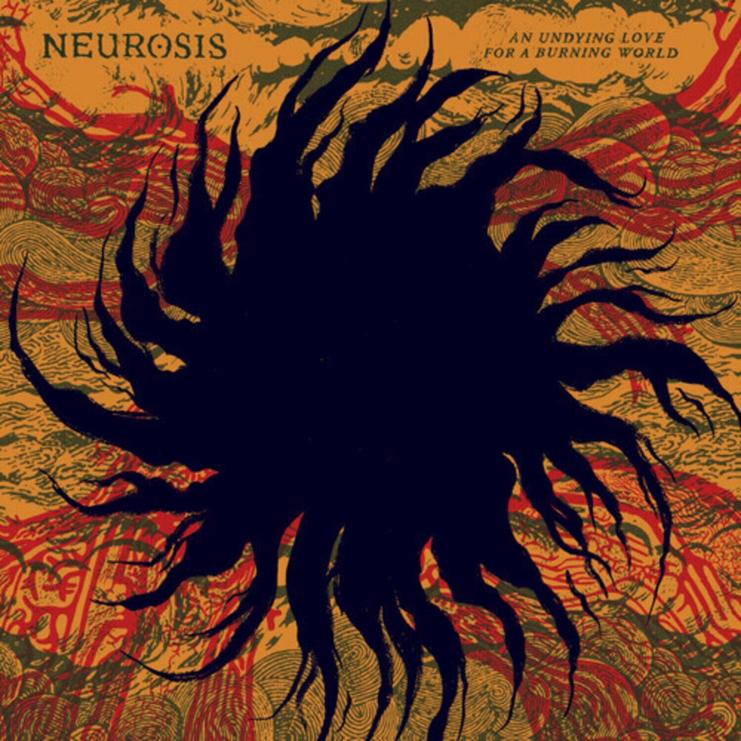 Neurosis  
An Undying Love for a Burning World