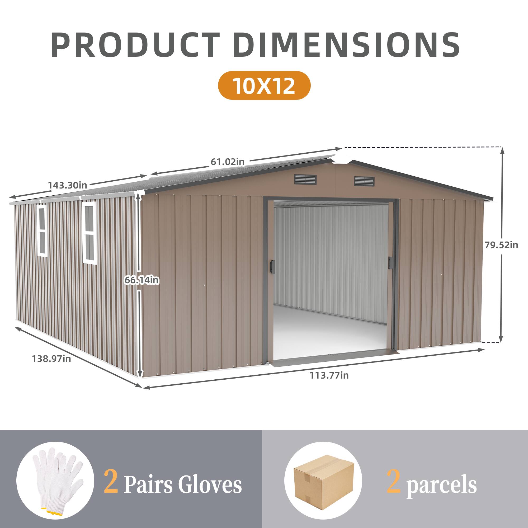 PRODUCT DIMENSIONS  
10X12  

143.30in  
61.02in  
138.97in  
66.14in  
113.77in  
79.52in  

2 Pairs Gloves  
2 parcels