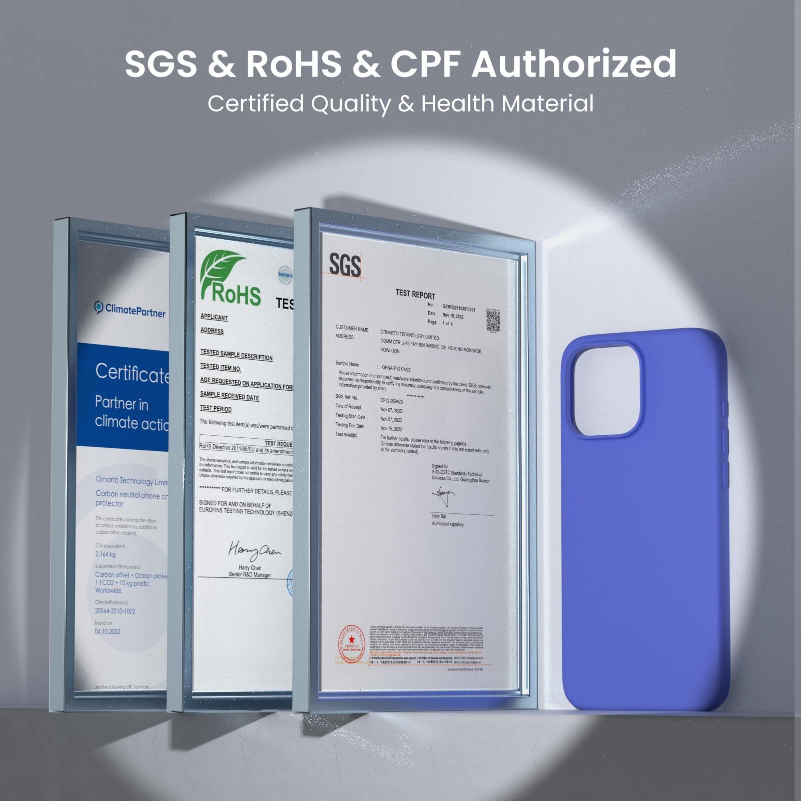 SGS & ROHS & CPF Authorized Certified Quality & Health Material

RoHS TES ClimatePartner
APPLICANT ADDRESS TESTED SAMPLE DESCRIPTION TESTER
Certificate NO. REQUESTED ON APPLICATION FOR SAMPLE RECEIVER
Partner in climate action
Carbon neutral phone protector
2.164kg
Omarto Technology Limited
PURTHER DETAILS
1.00kg plastic
2.164kg
HongCion
namy Chan Casion
of the ocean protector
Seres AO
Nrage CO
piatc
Worlzwide
SGS TEST REPORT
14
HM
cn TONO
OMCTR
OMLDON ENNK
Sergle
- - - - - - - - - - - - - - - - - - - - - - - - - - - - - - - - - - - - - - - - - - - - - - - - - - - - - - - - - - - - - - - - - - - - - - - - - - - - - - - - - - - - - - - - - - - - - - - - - - - - - - - - - - - - - - - - - - - - - - - - - - - - - - - - - - - - - - - - - - - - - - - - - - - - - - - - - - - - - - - - - - - - - - - - - - - - - - - - - - - - - - - - - - - - - - - - - - - - - - - - - - - - - - - - - - - - - - - - - - - - - - - - - - - - - - - - - - - - - - - - - - - - - - - - - - - - - - - - - - - - - - - - - - - - - - - - - - - - - - - - - - - - - - - - - - - - - - - - - - - - - - - - - - - - - - - - - - - - - - - - - - - - - - - - - - - - -