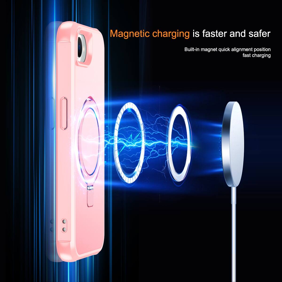 Magnetic charging is faster and safer  
Built-in magnet quick alignment position fast charging