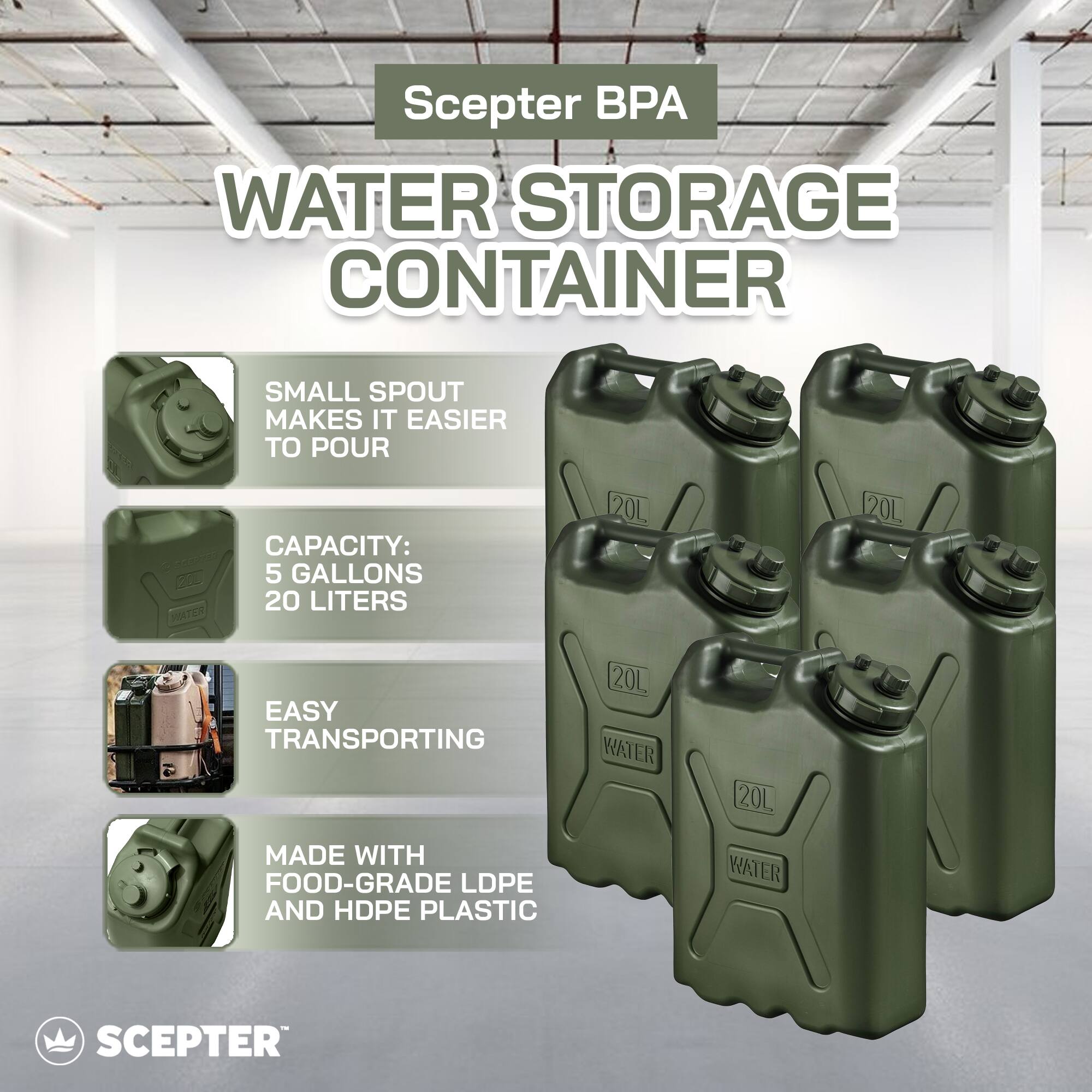 Scepter BPA WATER STORAGE CONTAINER SMALL SPOUT MAKES IT EASIER TO POUR CAPACITY: 5 GALLONS 20 LITERS EASY TRANSPORTING MADE WITH FOOD-GRADE LDPE AND HDPE PLASTIC