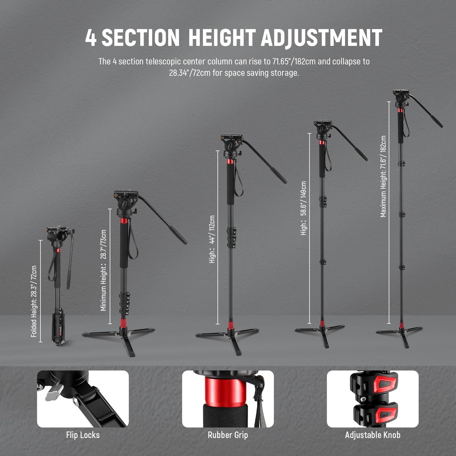 4 SECTION HEIGHT ADJUSTMENT

The 4 section telescopic center column can rise to 71.65"/182cm and collapse to 28.34"/72cm for space saving storage.

- Folded Height: 28.7"/73cm
- Minimum Height: 44"/112cm
- Maximum Height: 71.6"/182cm

Flip Locks
Rubber Grip
Adjustable Knob