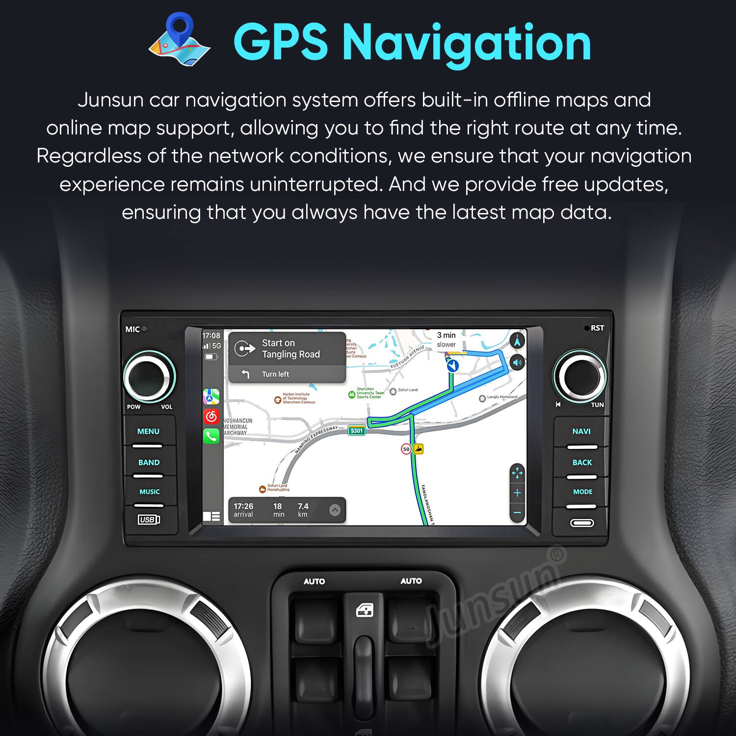 GPS Navigation

Junsun car navigation system offers built-in offline maps and online map support, allowing you to find the right route at any time. Regardless of the network conditions, we ensure that your navigation experience remains uninterrupted. And we provide free updates, ensuring that you always have the latest map data.