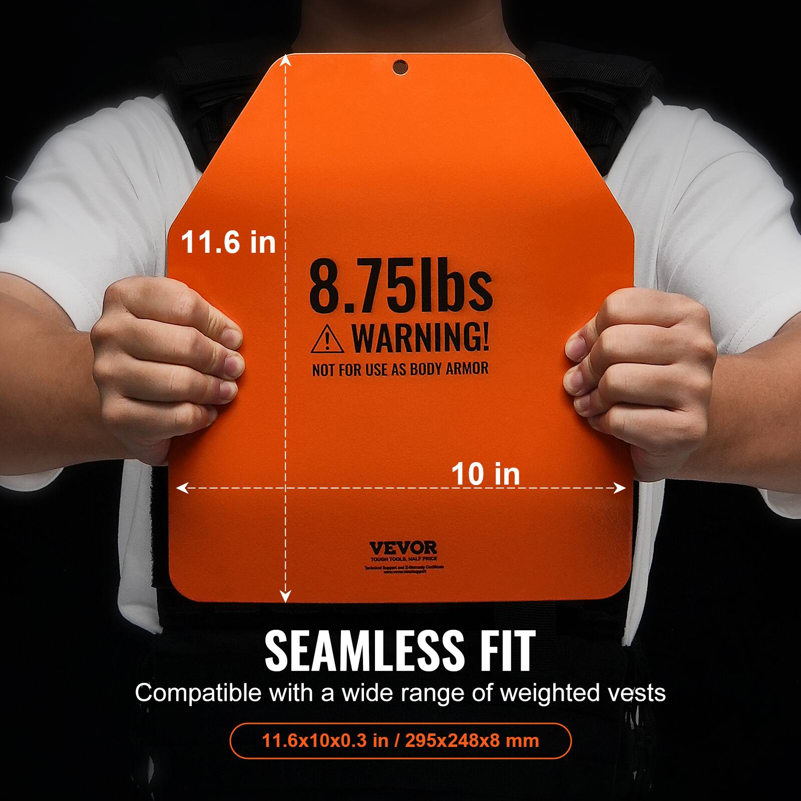 11.6 in 8.75lbs ! WARNING! NOT FOR USE AS BODY ARMOR 10 in VEVOR - TORILA  -  -  -  SEAMLESS FIT Compatible with a wide range of weighted vests 11.6x10x0.3 in / 295x248x8 mm