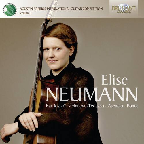AGUSTÍN BARRIOS INTERNATIONAL GUITAR COMPETITION  
Volume I  

BRILLIANT CLASSICS  

Elise NEUMANN  
Barrios • Castelnuovo-Tedesco • Asencio • Ponce
