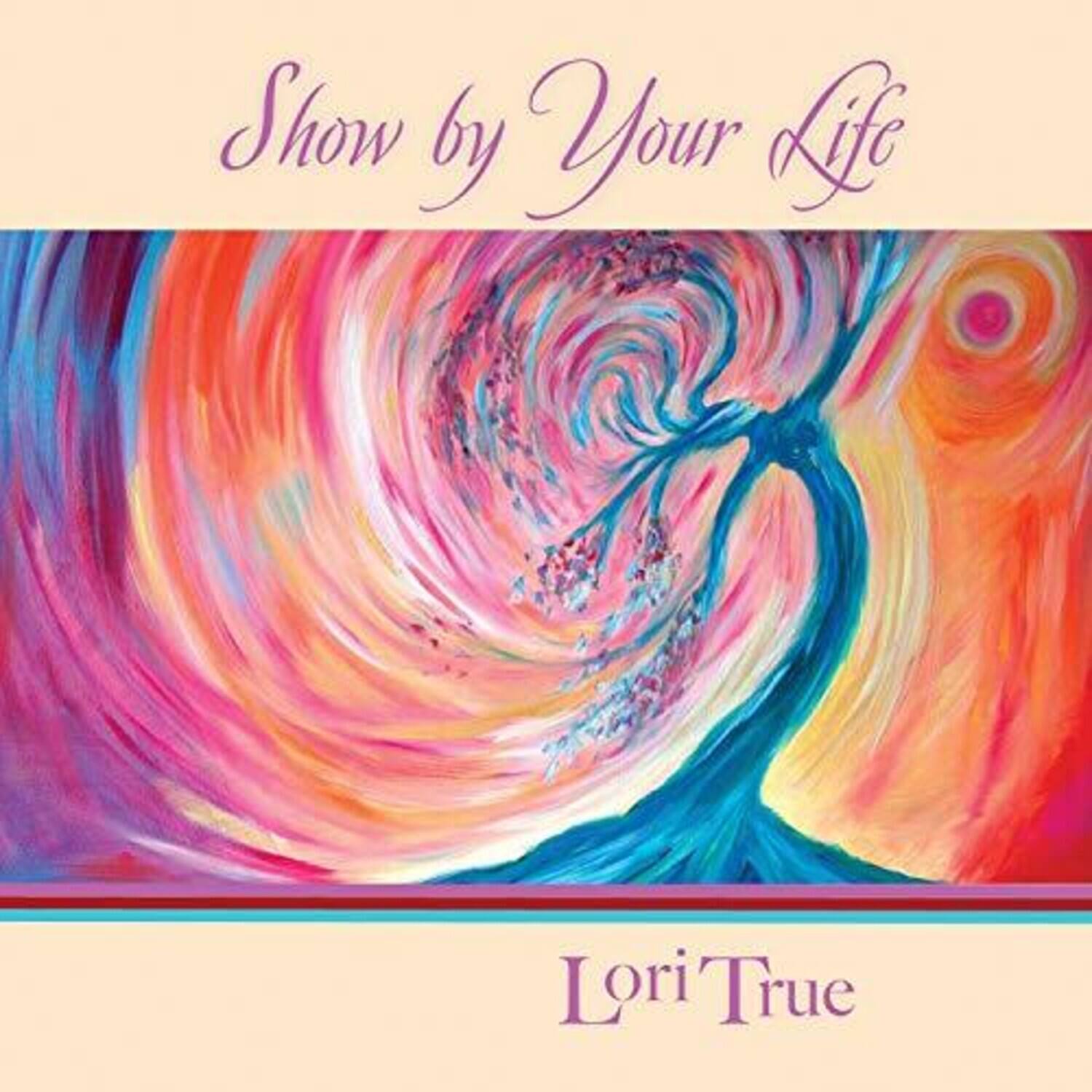 Lori True - Show By Your Life   - COMPACT DISCS [CD] price history on PriceWatchPro