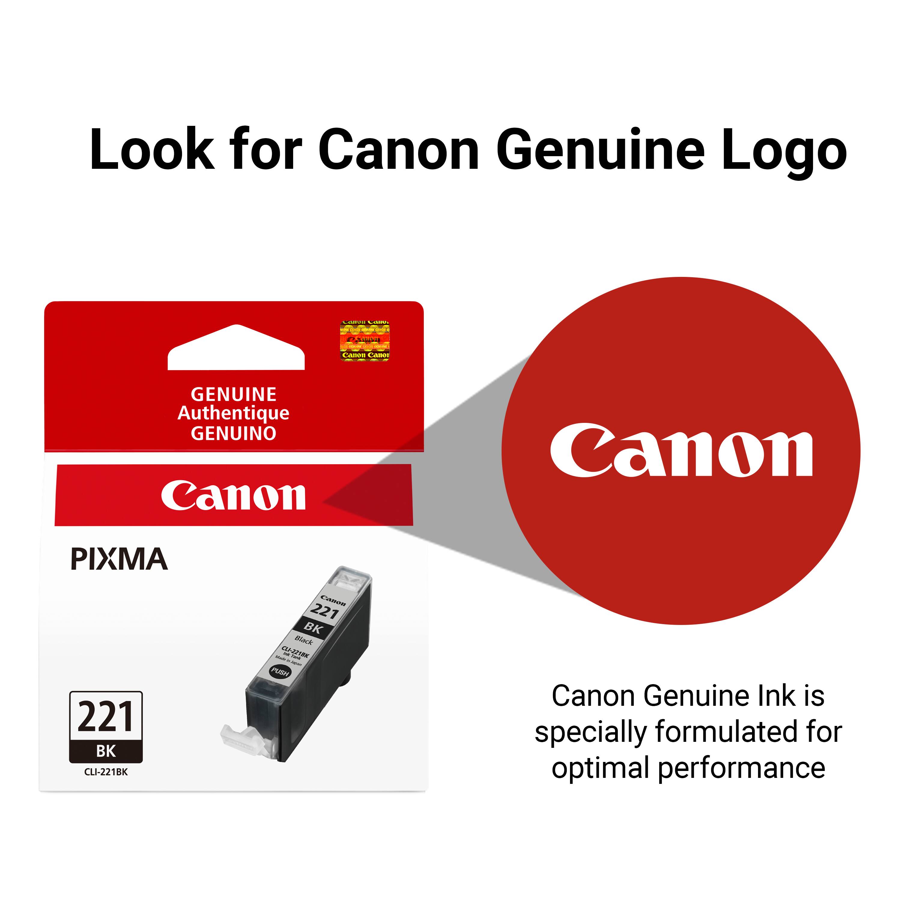 Look for Canon Genuine Logo

Canon Canor
GENUINE Authentique GENUINO Canon
Canon
PIXMA
221 BK CLI-221BK
Canon 221 BK Black  CLI-3215K - - PUSH
Canon Genuine Ink is specially formulated for optimal performance