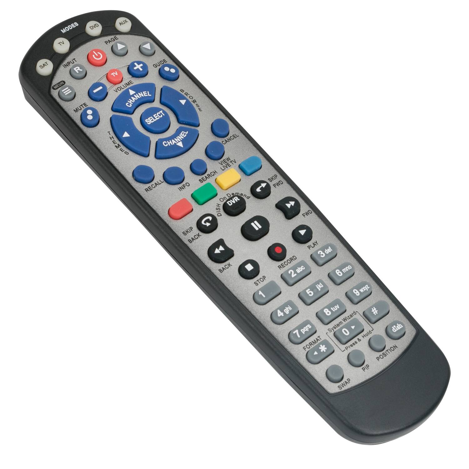 DVD ALX MODES TV PAGE SAT INPUT + GUIDE R TV MENU - VOLUME E MUTE CHANNEL g SELECT THEME CHANNEL CANCEL LIVETV SEARCH SKIP FWD RECALL INFO Bnamean On DVR DISH FWD G Il SKIP BACK PLAY del 3 BACK RECORD abc mno 2 6 STOP Ikd 5 9 wayE 1 ghi 8 tuv # 4 Wizard pqrs System 0 Hold- dish 7 & FORMAT * Press& POSITION PIP SWAP